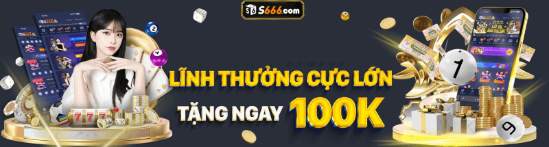 S666 game tặng 100k trải nghiệm- Làn Gió Mới Trên Thị Trường Game Việt