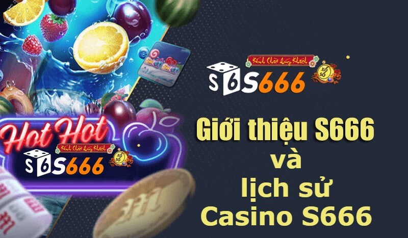 S666 Casino: Giới thiệu và lịch sử